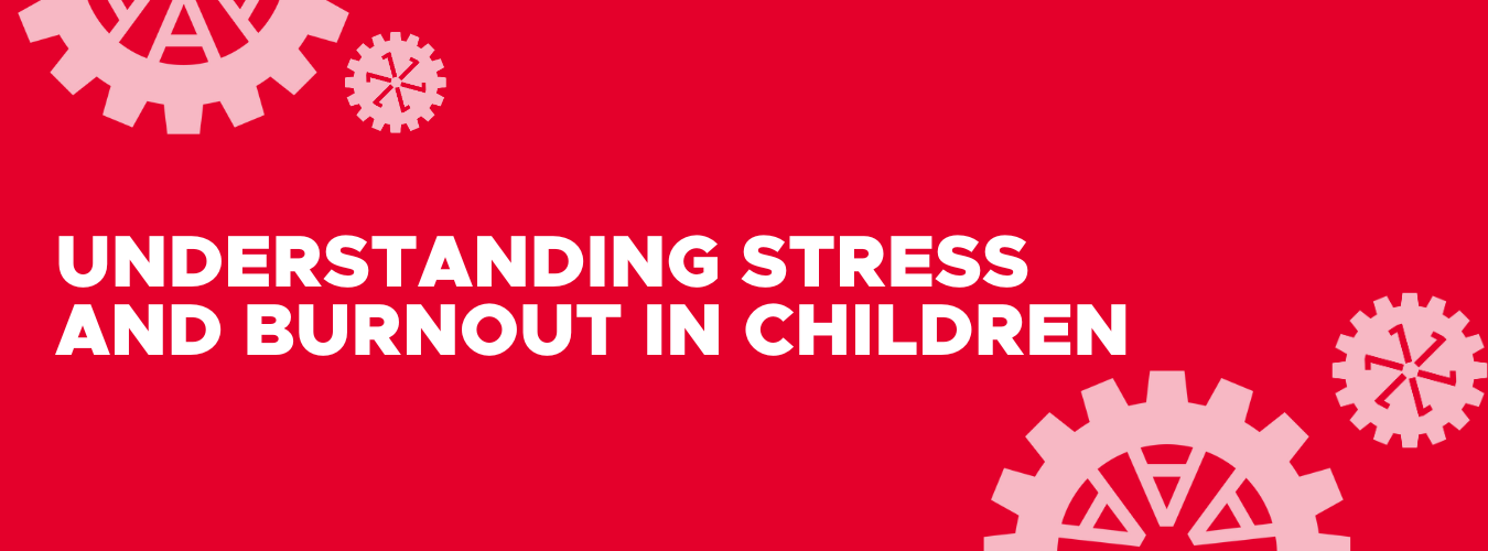 Understanding Stress and Burnout in Children